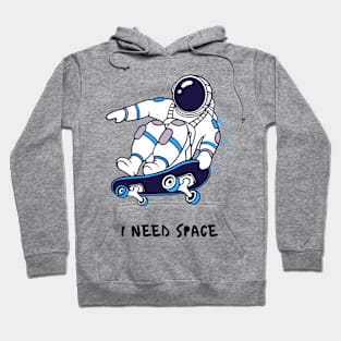 I NEED SPACE SKATERS Hoodie